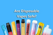 Are Disposable Vapes Safe