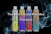The Best Crystal Pro Max Flavours